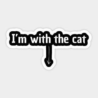 I’m with the cat | cat owner shirt Sticker